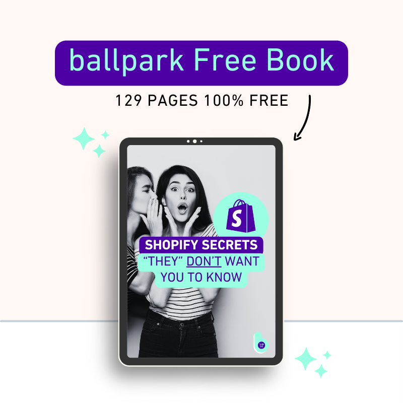 ballpark Free Book SHOPIFY SECRETS "THEY" DON'T WANT YOU TO KNOW